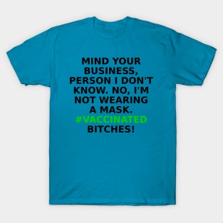 MIND YOU BUSINESS!! T-Shirt